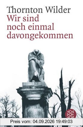 Wir sind noch einmal davongekommen: Schauspiel in drei Akten