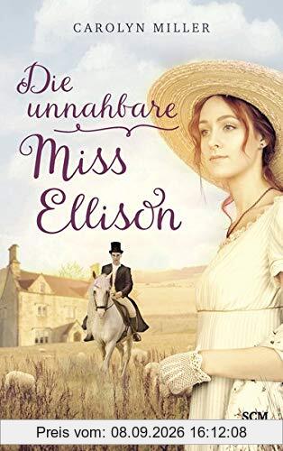 Die unnahbare Miss Ellison (Regency-Romantik, Band 1)