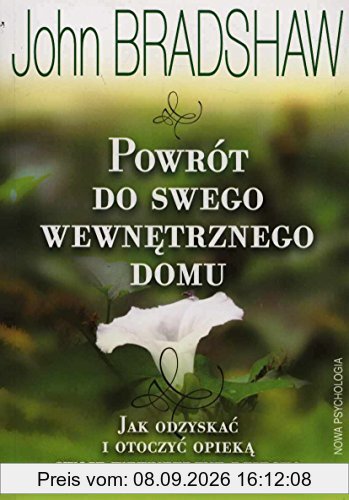 Powrót do swego wewnętrznego domu: Jak odzyskać i otoczyć opieką swoje wewnętrzne dziecko
