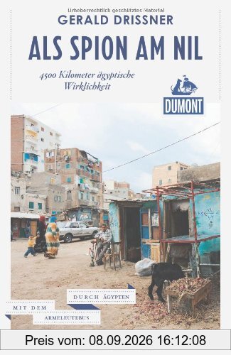 DuMont Reiseabenteuer Als Spion am Nil, 4500 Kilometer ägyptische Wirklichkeit
