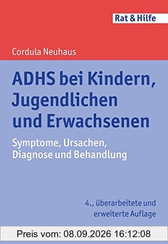 ADHS bei Kindern, Jugendlichen und Erwachsenen: Symptome, Ursachen, Diagnose und Behandlung (Rat & Hilfe)