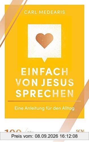Einfach von Jesus sprechen: Eine Anleitung für den Alltag (100 Jahre Hänssler)