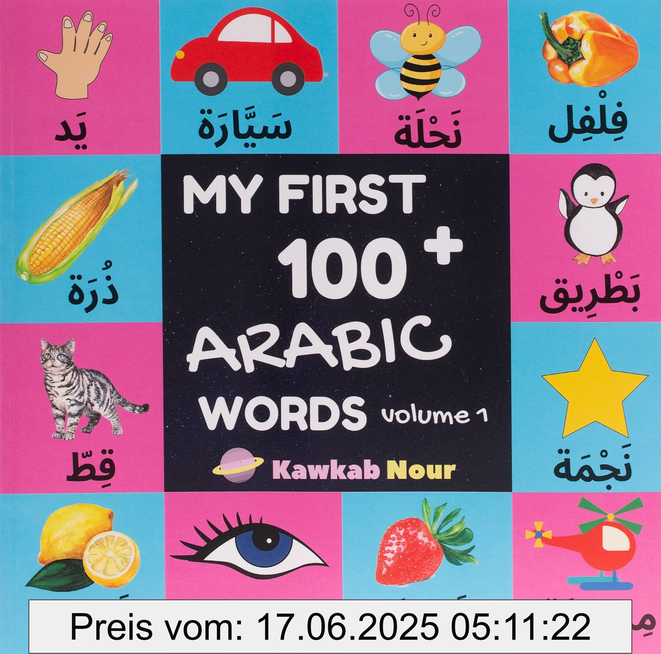 Brand : Independently Published, Binding : paperback, Edition : Illustrated, Label : My First 100 Arabic Words : Fruits, Vegetables, Animals, Insects, Vehicles, Shapes, Body Parts, Colors : Arabic Language Educational Book For Babies, ... Parents, Arab Neighbors & Baby Showers, Format : illustrated, medium : paperback, numberOfPages : 40, publicationDate : 2019-12-16, releaseDate : 2019-12-16, languages : english, ISBN : 1675907730