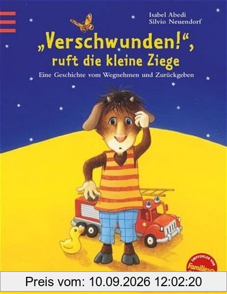 Verschwunden ruft die kleine Ziege - Gefunden ruft die kleine Gans: Eine Geschichte vom Wegnehmen und Zurückgeben (Wendebilderbuch)