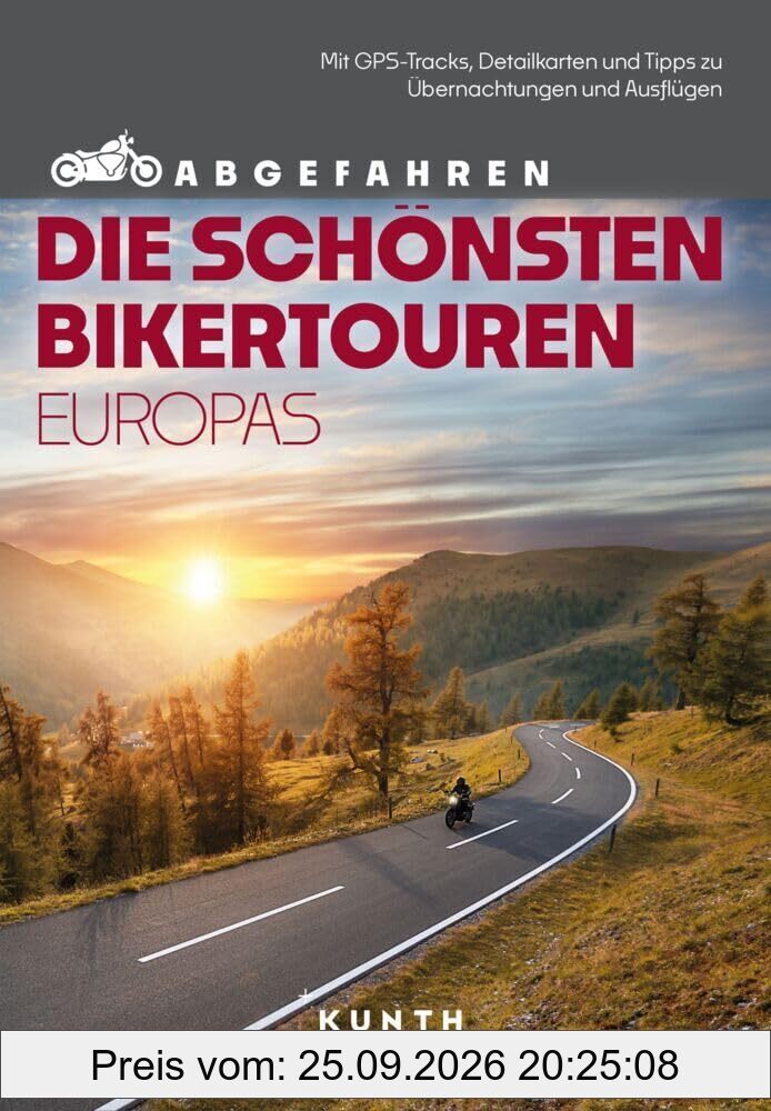 KUNTH Abgefahren – Die schönsten Bikertouren in Europa: Mit dem Motorrad durch Europa