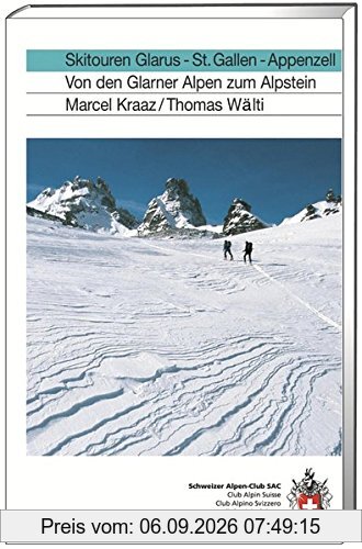 Skitouren Glarus - St. Gallen - Appenzell: Von den Glarner Alpen zum Alpstein (Skitourenführer)