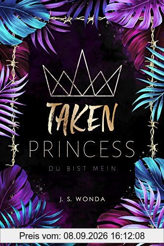 TAKEN PRINCESS: du bist mein ( Taken Princess - Band 1)