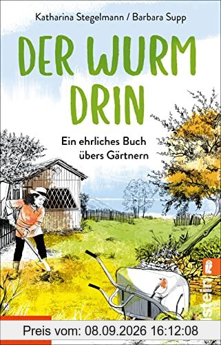 Der Wurm drin: Ein ehrliches Buch übers Gärtnern | Die beliebten SPIEGEL.de-Kolumnen