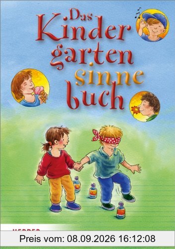 Das Kindergartensinnebuch: Mit den schönsten Ideen für eine ganzheitliche Sinnesschulung