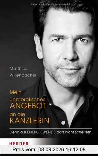 Mein unmoralisches Angebot an die Kanzlerin: Denn die Energiewende darf nicht scheitern!