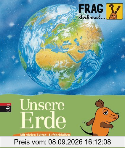 Frag doch mal ... die Maus! Unsere Erde: Mit vielen Extras: Aufdeckfolien, Ausklappseiten, Sammelposter