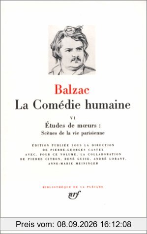 La Comédie humaine. Vol. 6. Etudes et moeurs, scènes de la vie parisienne