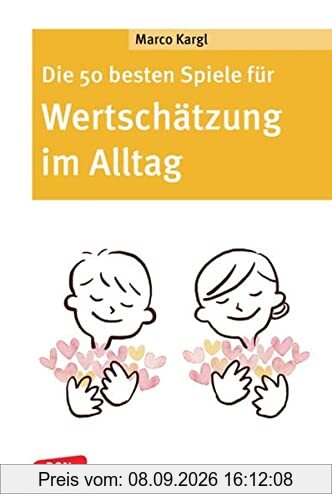 Die 50 besten Spiele für Wertschätzung im Alltag: Minispielothek für Kinder von 6 bis 10 Jahren. Gruppenspiele für das Sozialtraining in der ... drinnen & draußen (Don Bosco MiniSpielothek)