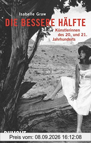 Die bessere Hälfte: Künstlerinnen des 20. und 21. Jahrhunderts