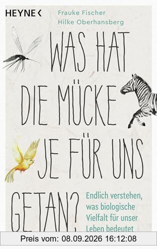 Was hat die Mücke je für uns getan?: Endlich verstehen, was biologische Vielfalt für unser Leben bedeutet
