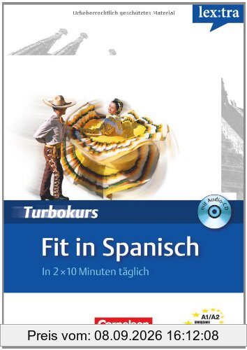Lextra - Spanisch - Turbokurs: A1-A2 - Fit in Spanisch: In 2 x 10 Minuten täglich. Selbstlernbuch mit Hör-CD: Europäischer Referenzrahmen: A1-A2. Selbstlernbuch mit Hör-CD
