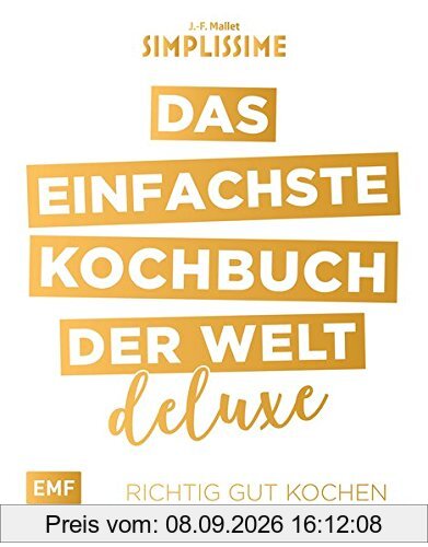Simplissime - Das einfachste Kochbuch der Welt - Deluxe: Richtig gut kochen mit maximal 6 Zutaten