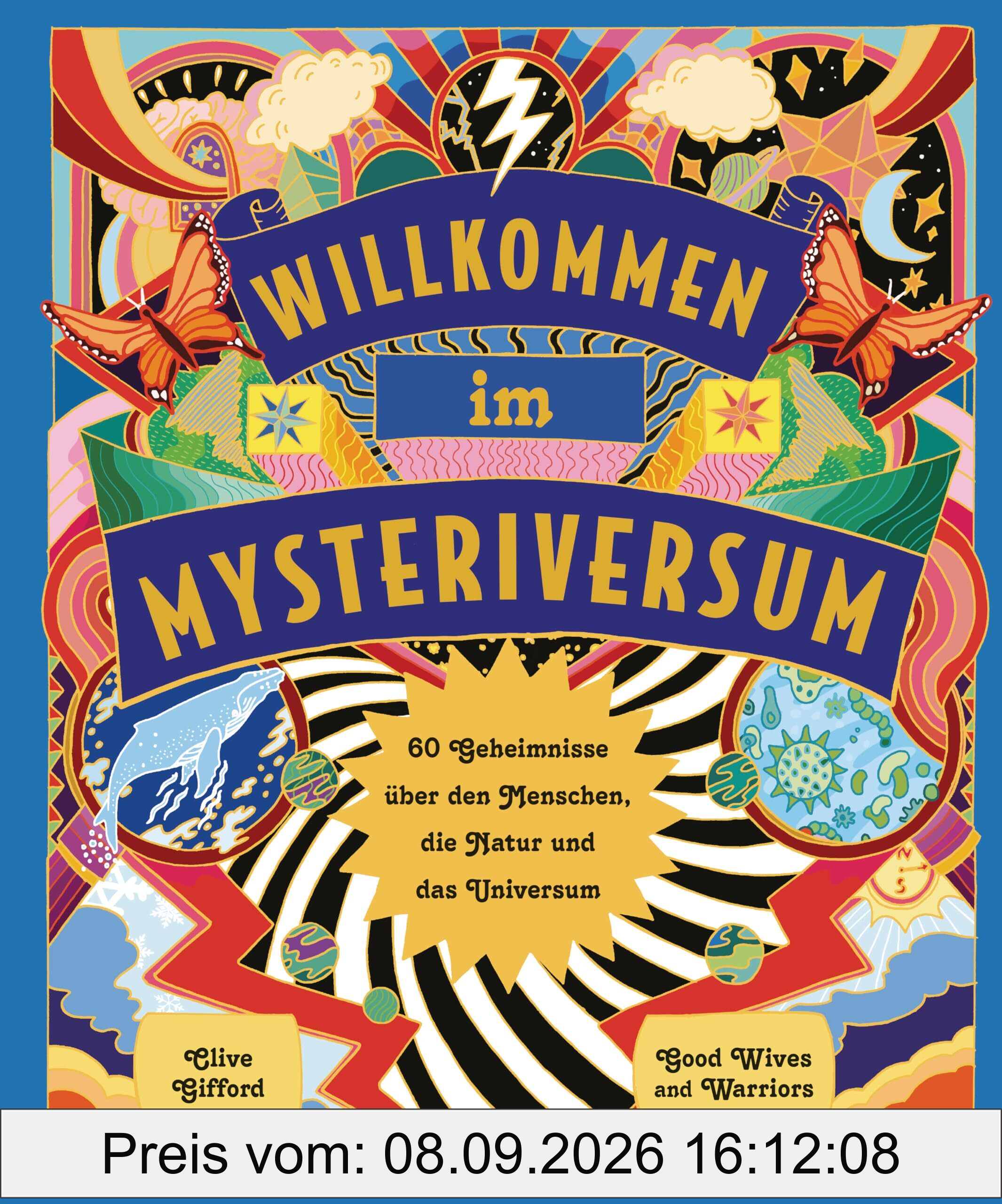Willkommen im Mysteriversum – 60 Geheimnisse über den Mensch, die Natur und das Universum: Farbenfrohes Sachbuch ab 10 Jahren in großem Format