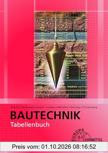 Tabellenbuch Bautechnik: Tabellen, Formeln, Regeln, Bestimmungen