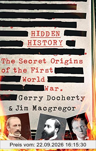 Hidden History: The Secret Origins of the First World War