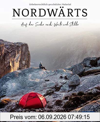 DuMont Bildband Nordwärts: Auf der Suche nach Weite und Stille