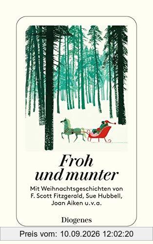 Froh und munter: Mit Weihnachtsgeschichten von F. Scott Fitzgerald, Sue Hubbell, Joan Aiken u.v.a. (detebe)