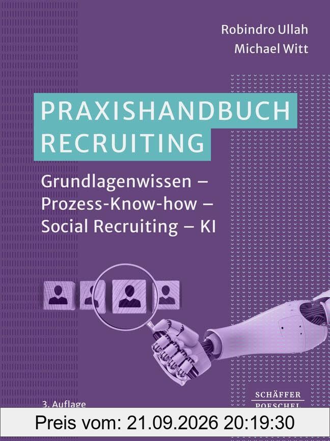 Praxishandbuch Recruiting: Grundlagenwissen – Prozess-Know-how – Social Recruiting – KI