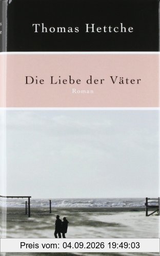 Die Liebe der Väter: Roman