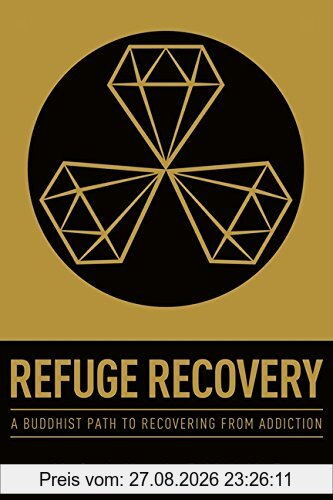 Refuge Recovery: A Buddhist Path to Recovering from Addiction