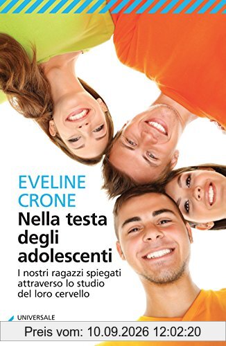 Nella testa degli adolescenti (Universale economica. Saggi, Band 8632)