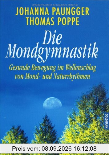 Die Mondgymnastik. Gesunde Bewegung im Wellenschlag von Mond- und Naturrhythmen