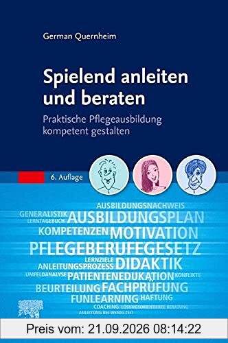 Spielend anleiten und beraten: Praktische Pflegeausbildung kompetent gestalten