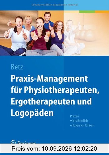 Praxis-Management für Physiotherapeuten, Ergotherapeuten und Logopäden: Praxen wirtschaftlich erfolgreich führen