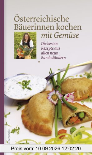 Österreichische Bäuerinnen kochen mit Gemüse. Die besten Rezepte aus allen neun Bundesländern