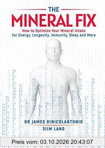 The Mineral Fix: How to Optimize Your Mineral Intake for Energy, Longevity, Immunity, Sleep and More