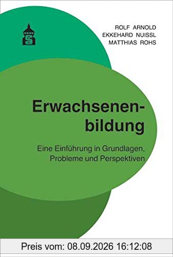 Erwachsenenbildung: Eine Einführung in Grundlagen, Probleme und Perspektiven