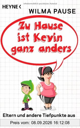 Zu Hause ist Kevin ganz anders: Eltern und andere Tiefpunkte aus dem Alltag einer Lehrerin