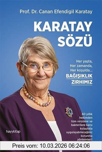 Canan Efendigil Karatay Karatay Sözü - Her Yasta Her Zamanda Her Kosulda Bagisiklik Zirhimiz, Her Yaşta Her Zamanda Her Koşulda Bağışıklık Zırhımız