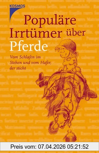 Binder, Sibylle Luise Populäre Irrtümer über Pferde, Vom Schlafen Im Stehen Und Vom Hafer, Der Sticht
