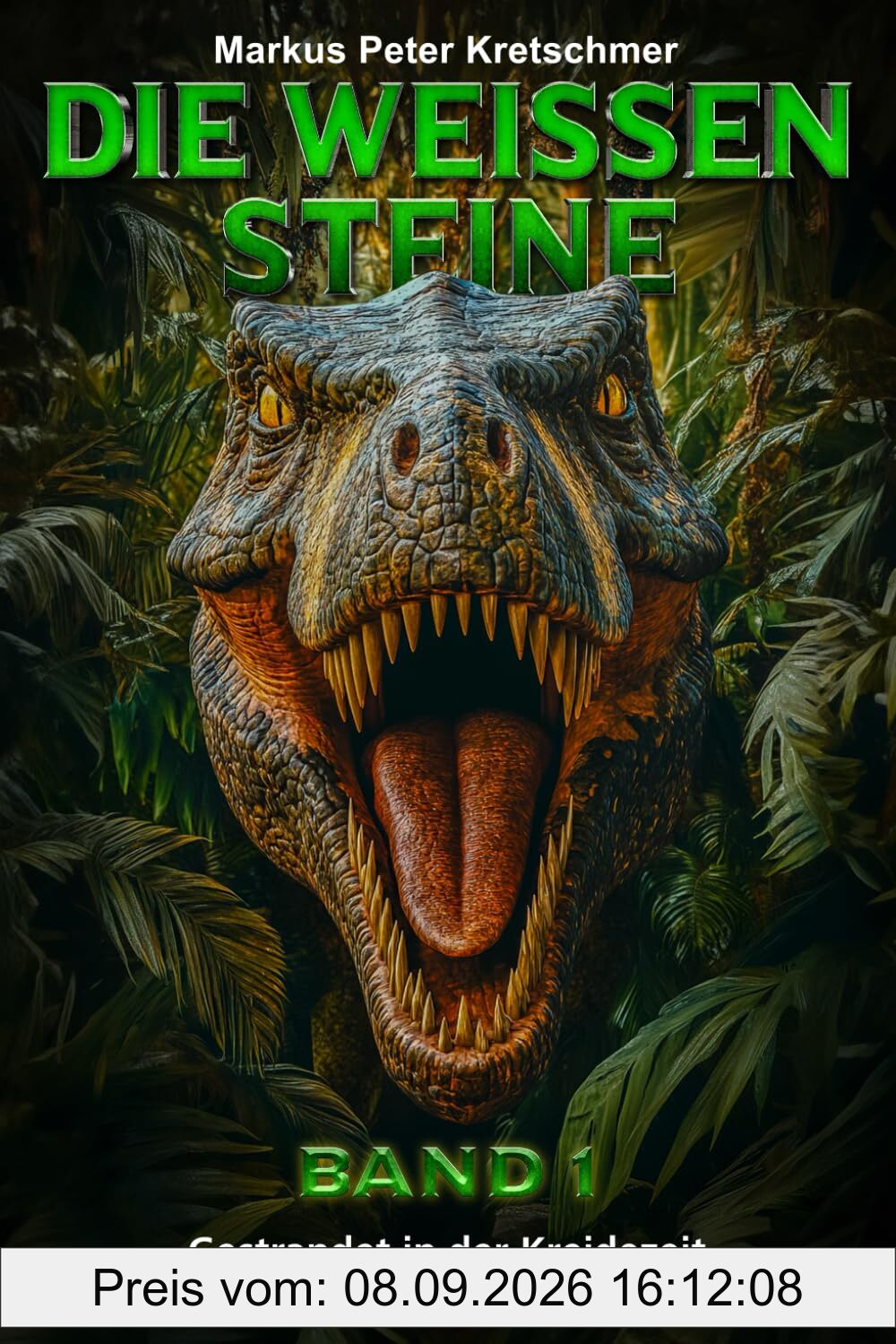 Die Weißen Steine Band 1: Gestrandet in der Kreidezeit – Ein Dinosaurier - Thriller