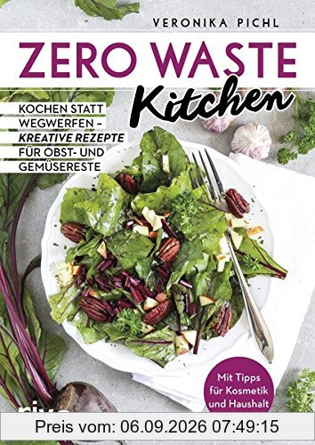 Zero Waste Kitchen: Kochen statt wegwerfen – kreative Rezepte für Obst- und Gemüsereste