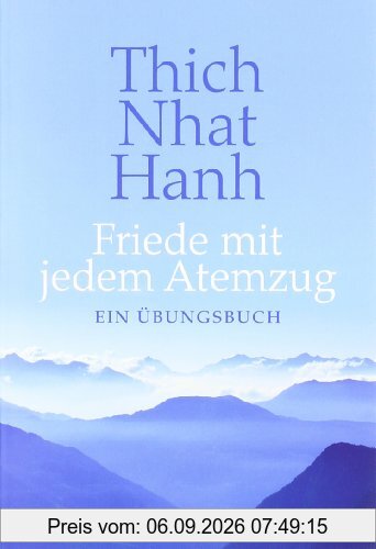Friede mit jedem Atemzug: Ein Übungsbuch: Ein Ãbungsbuch