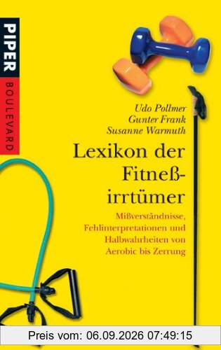 Lexikon der Fitneßirrtümer: Mißverständnisse, Fehlinterpretationen und Halbwahrheiten von Aerobic bis Zerrung