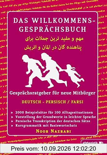 Das Willkommens- Gesprächsbuch Deutsch - Persisch / Farsi: Gesprächsratgeber für neue Mitbürger, Flüchtlinge und Asylsuchende aus Iran