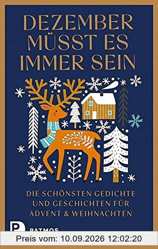 Dezember müsst es immer sein: Die schönsten Gedichte und Geschichten für Advent und Weihnachten