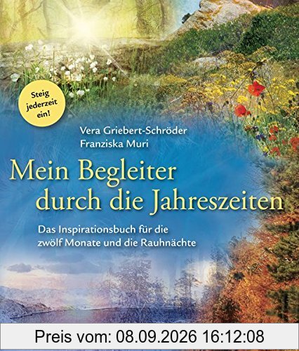 Mein Begleiter durch die Jahreszeiten: Das Inspirationsbuch für die zwölf Monate und die Rauhnächte - Steig jederzeit ein!