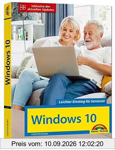 Windows 10 für Senioren die verständliche Anleitung - komplett in Farbe - große Schrift: Neuauflage inkl. aller Updates