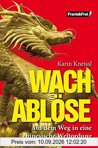 Wachablöse: Auf dem Weg in eine chinesische Weltordnung