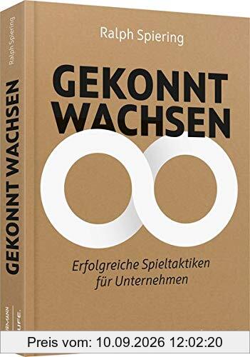 Gekonnt wachsen: Das Praxisbuch für Unternehmer, Manager und Macher (Professional Publishing for Future and Innovation)