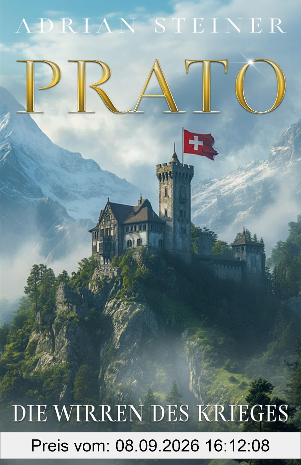 Prato Band 3 – Die Wirren des Krieges: Das fulminante Finale der Schweizer Mittelalter Saga